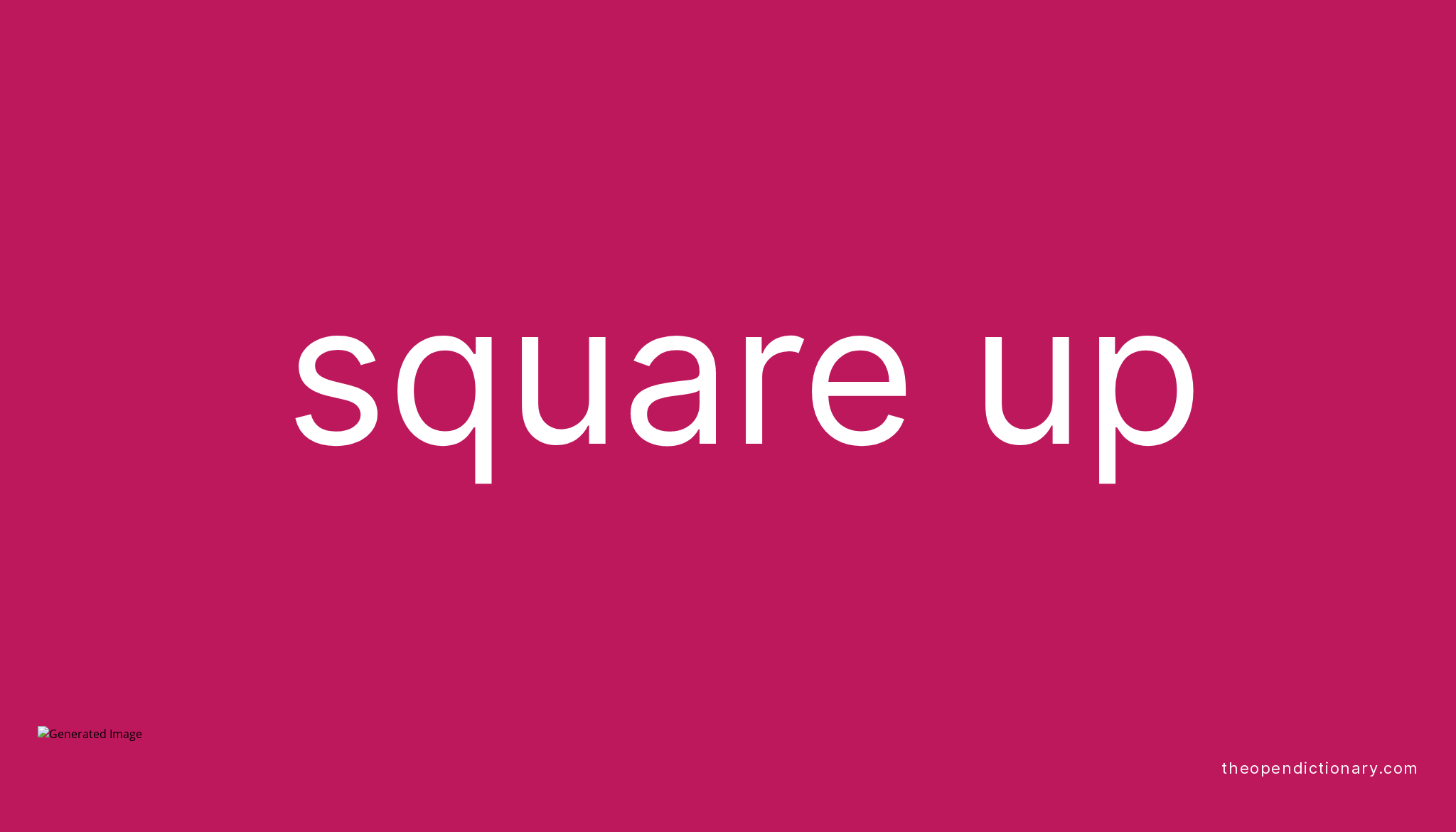 SQUARE UP | Phrasal Verb SQUARE UP Definition, Meaning and Example